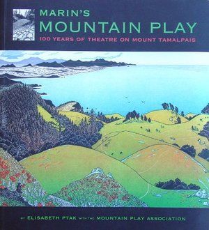 Marin's Mountain Play: 100 Years Of Theatre On Mount Tamalpais  PB
