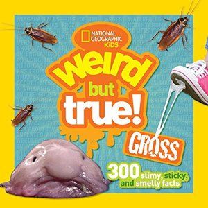 Weird but True Gross: 300 Slimy, Sticky, and Smelly Facts (pb)